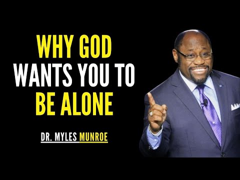 Why God Wants You To Be Alone | Myles Munroe Christian Motivation