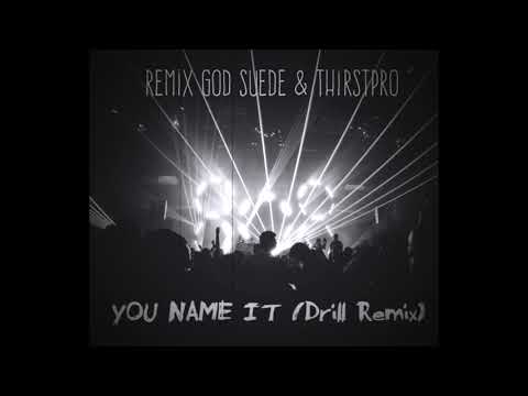 U NAME IT (DRILL REMIX) @Remix God Suede & @thirstpro #UNAMEIT #GREENSBEANSPOTATOES