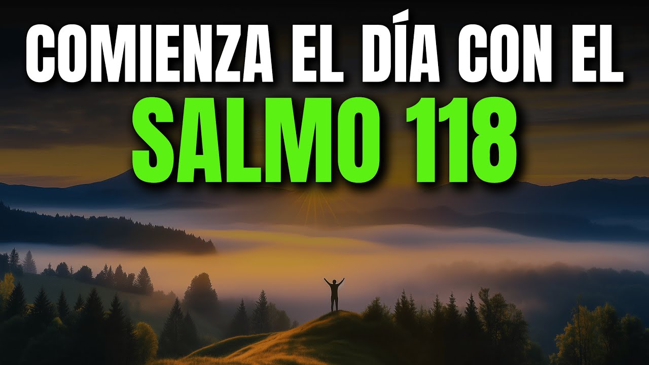 ORACIÓN DE LA MAÑANA CON EL SALMO 118 | PODEROSA ORACIÓN DE GRATITUD, CONFIANZA Y VICTORIA EN DIOS