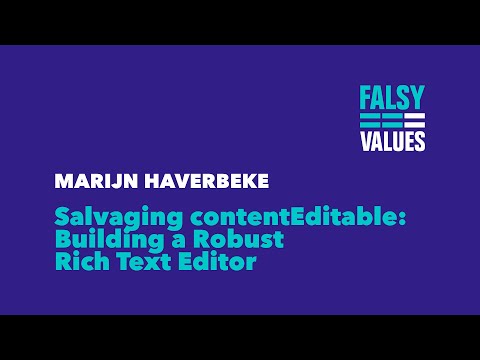 Marijn Haverbeke – Salvaging contentEditable: Building a Robust Rich Text Editor – Falsy Values 2015