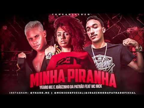 🔴 YKARO MC, JOÃOZINHO DA PATRÃO E MC NICK - MINHA PIRANHA - Remix Brega Funk