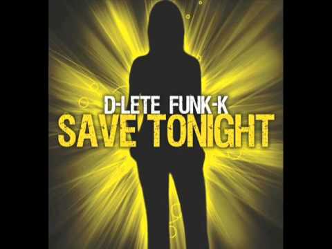 D-Lete Funk-K - Save Tonight.flv