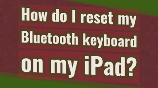 How do I reset my Bluetooth keyboard on my iPad?