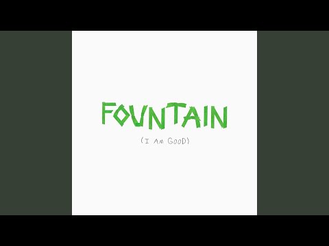 Fountain (I Am Good) (Live)
