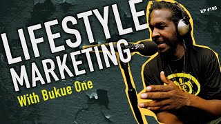 LIFESTYLE MARKETING WITH BUKUE ONE | EP #183 feat Bukue One &amp; Blueprint
