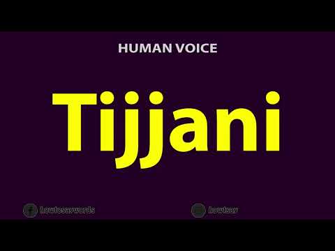 How To Pronounce Tijjani