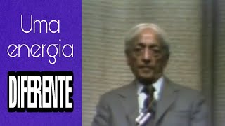 Uma energia diferente Jiddu krishnamurti (dublado em português)