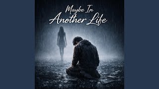 Maybe In Another Life