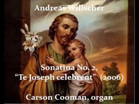 Andreas Willscher — Sonatina No. 2, “Te Joseph celebrent” (2006) for organ