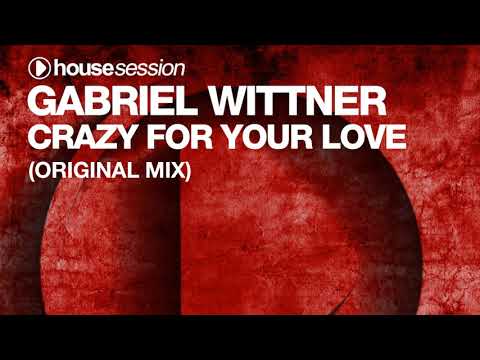 Gabriel Wittner - Crazy For Your Love (Original Mix)