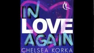 CHELSEA KORKA (CGK) - &quot;IN LOVE AGAIN&quot; (AUDIO)