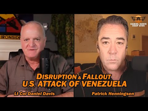 Disruption & Fallout from U.S. Attack on Venezuela /Patrick Henningsen & Lt Col Daniel Davis