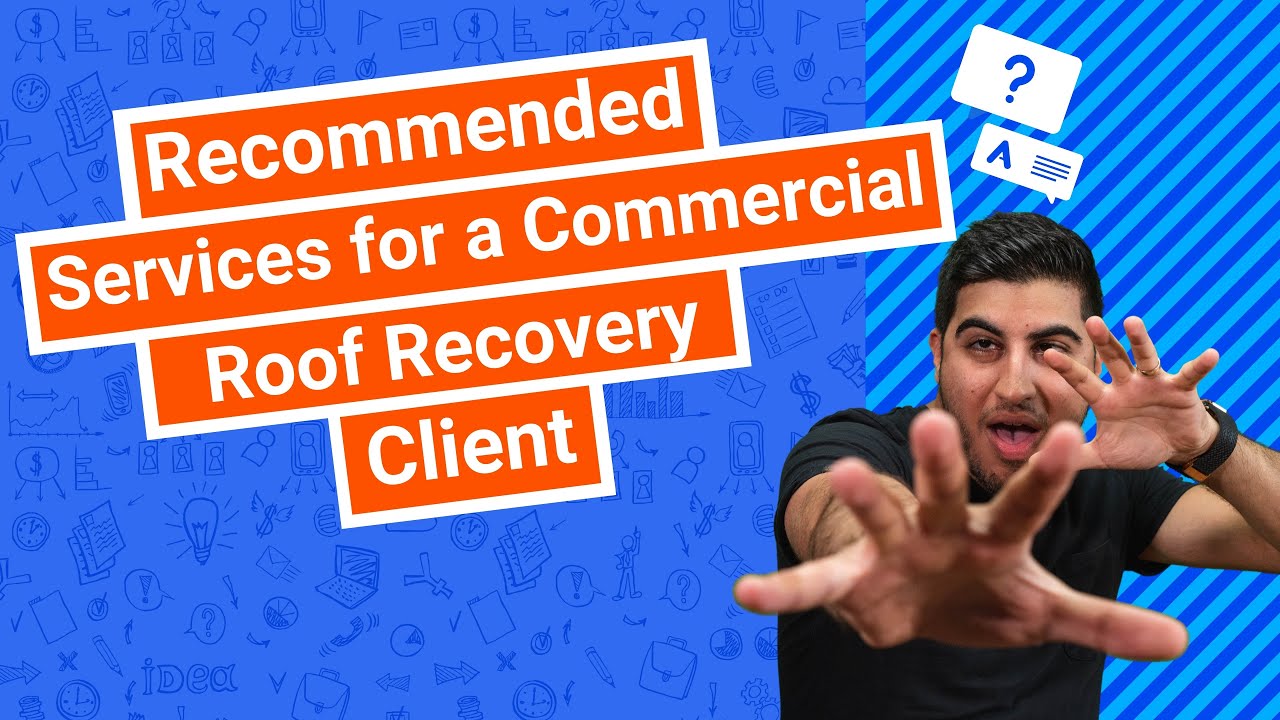Recommended Services for a Commercial Roof Recovery Client