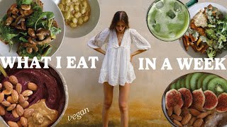 WHAT I EAT IN A WEEK to feel my BEST // vegan //