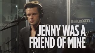Brandon Flowers (The Killers) - &quot;Jenny Was A Friend Of Mine&quot; [LIVE @ SiriusXM] | Alt Nation