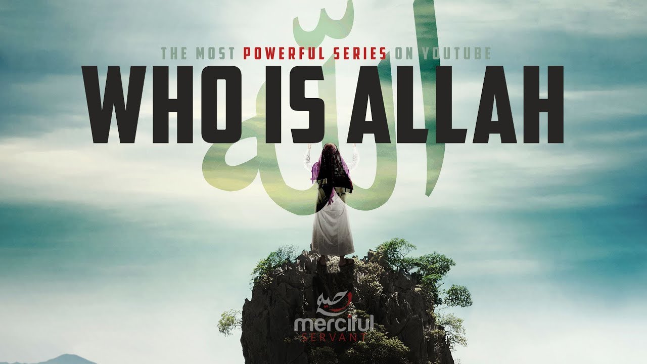 WHO IS ALLAH (POWERFUL SERIES)