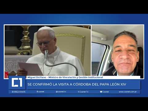 POLÍTICA Y FE: Miguel Siciliano confirmó la visita del Papa León XIV a la provincia de Córdoba