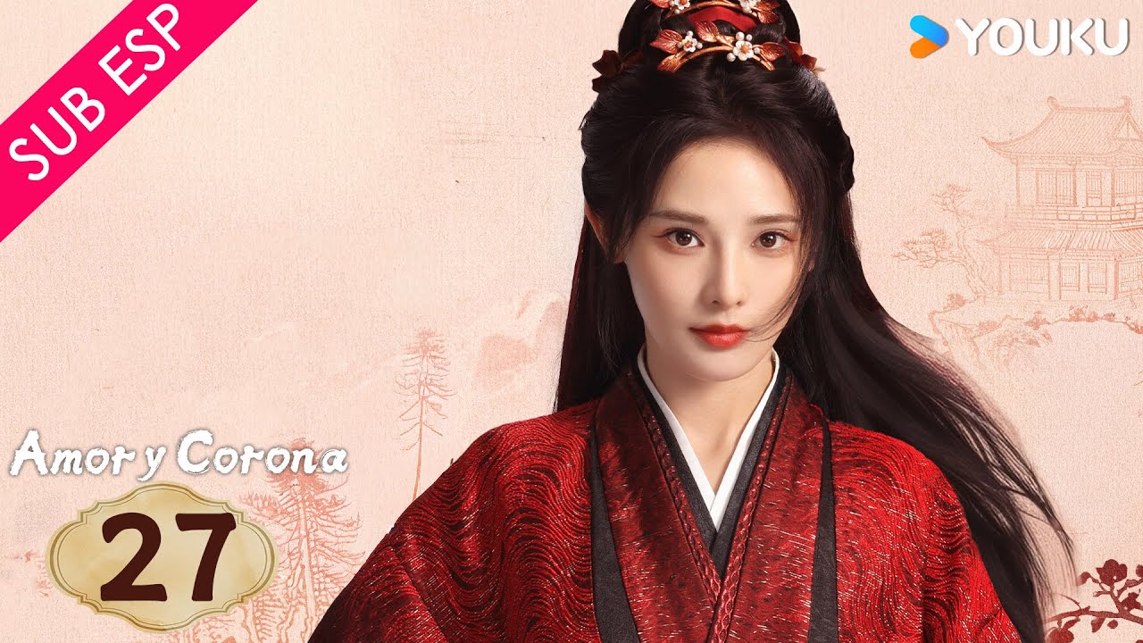 【SUB ESP】Amor y Corona EP27 | Allen Ren / Peng Xiaoran / Zhang Yao / Estelle Chen | YOUKU