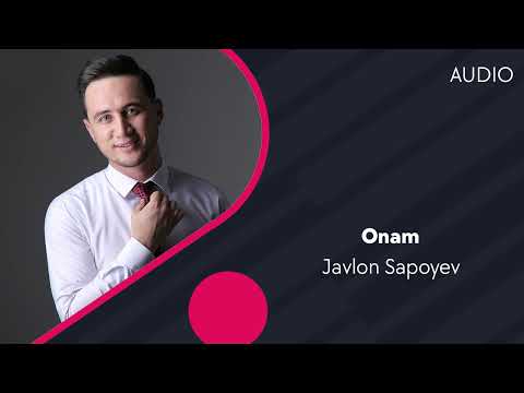 Javlon Sapoyev - Onam | Жавлон Сапоев - Онам (AUDIO)