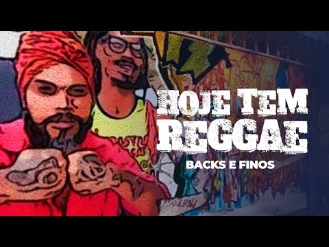 Backs e Finos e Zion Sounds - Hoje tem Reggae (Vídeo Oficial)