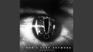 I Don&#39;t Care Anymore (Acoustic)
