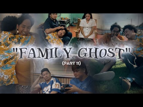"FAMILY GHOST" (PART 11)