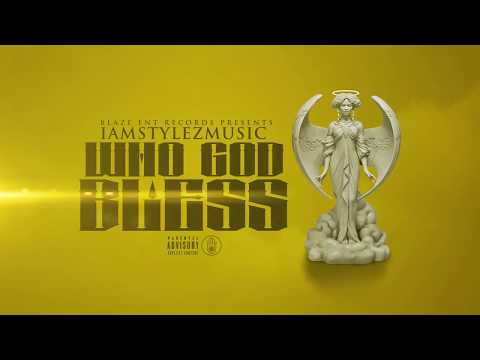 IamStylezMusic - Who God Bless (OFFICIAL AUDIO)