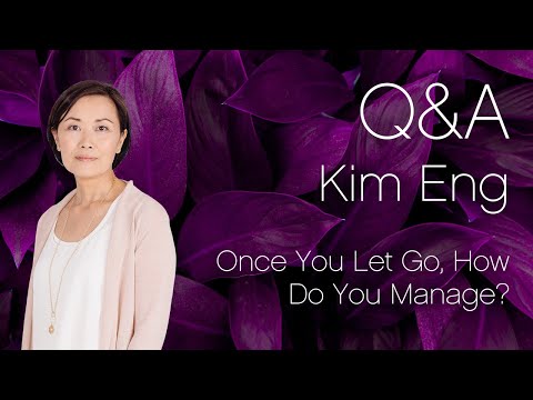 Once You Let Go, How Do You Manage?