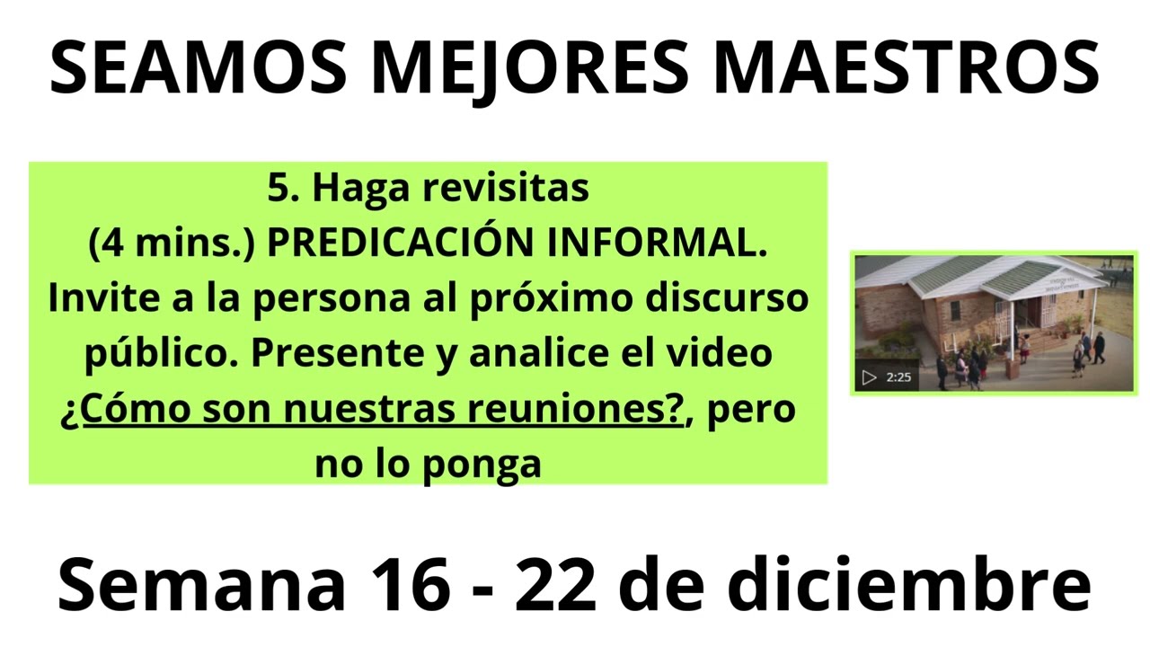 SEAMOS MEJORES MAESTROS : Haga revisitas(4 mins.) PREDICACIÓN INFORMAL. Semana 16 - 22 de diciembre