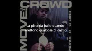 Eric B. &amp; Rakim - Move The Crowd (Traduzione Italiana)