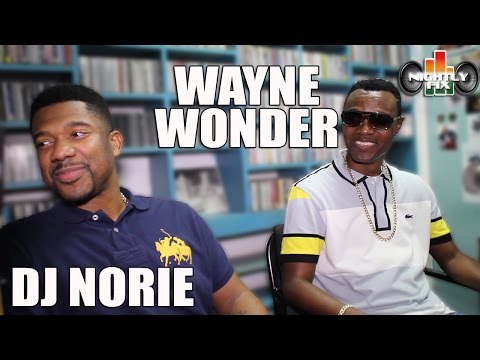 Wayne Wonder w/ DJ Norie talks 'Girl Like You' ft. Konshens + 'bussin' Buju Banton @NightlyFix