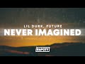 Lil Durk Never Imagined Lyrics Ft Future
