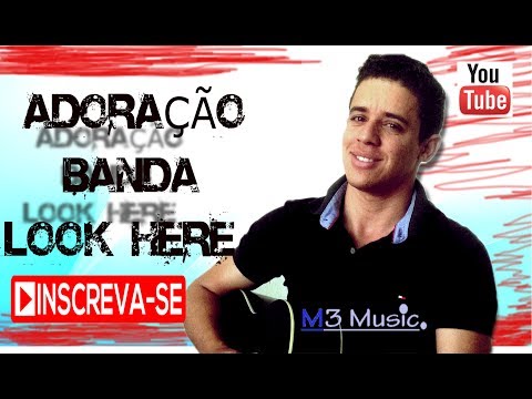 Adoração, Banda Look Here, Cover, By Marcelo Rocha, Voz e violão, Gospel