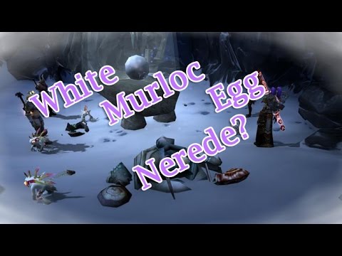 Çabucak #1 - WoW - White Murloc Egg Nerede Bulunur? (Pet)