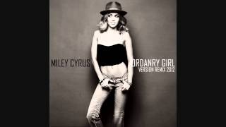 Miley Cyrus - Ordinary Girl (Version Remix 2012)
