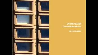 Within Reason - Transient Broadcasts 07. Sunrise Ekko