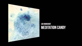 LSD Anarchist - Meditation Candy [Chilli Space 7]
