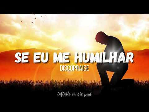 🔥Fundo musical / SE EU ME HUMILHAR - DISCOPRAISE / #pregação #oração  / piano + pad