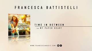 Francesca Battistelli - &quot;Time In Between&quot; (Official Audio)