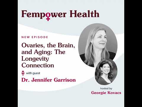 Ovaries, the Brain, and Aging: A Longevity Connection | Dr. Jennifer Garrison