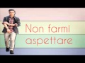 IL VOLO Non Farmi Aspettare (Lyrics) 