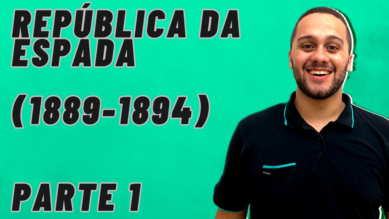 ENTENDA A REPÚBLICA DA ESPADA (1889-1894)l PARTE 1 - SOS História {Prof.Pedro Riccioppo}