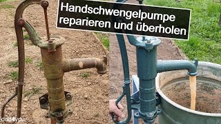 Handschwengelpumpe reparieren und überholen | How to | DIY | TUTORIAL