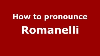 How to pronounce Romanelli