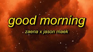 Zaena x Jason Maek - Good Morning (Lyrics)