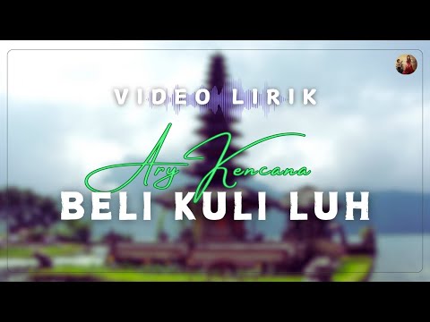Kencana Pro : Beli Kuli Luh  - Ary Kencana (Video Lirik)