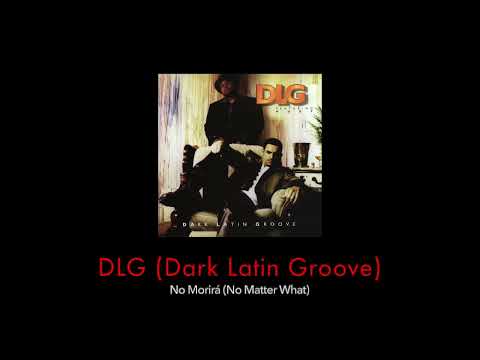 DLG (Dark Latin Groove) - No Morirá (No Matter What) (Audio)