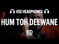 Hum Toh Deewane 8D AUDIO Elvish Yadav Urvashi Rautela Yasser Desai Rajat Nagpal Rana