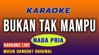 Download lagu BUKAN TAK MAMPU KARAOKE NADA PRIA mp3