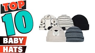 Best Baby Hat In 2022 - Top 10 Baby Hats Review